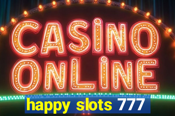 happy slots 777